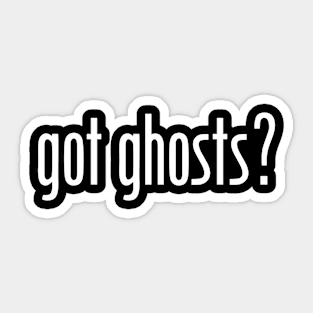 got ghosts? Sticker